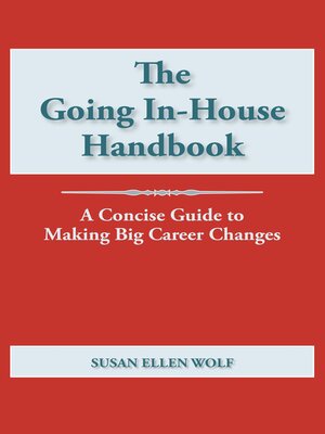cover image of The Going In-House Handbook: a Concise Guide to Making Big Career Changes